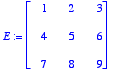 E := matrix([[1, 2, 3], [4, 5, 6], [7, 8, 9]])