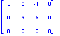 matrix([[1, 0, -1, 0], [0, -3, -6, 0], [0, 0, 0, 0]...