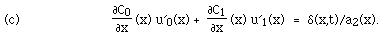 (c)  F([[partialdiff]]C0,[[partialdiff]]x) (x)u'0(x) + <sup> </sup>F([[partialdiff]]C1,[[partialdiff]]x) (x)
u'1(x)  =  d(x,t)/a2(x).