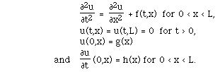 F([[partialdiff]]<sup>2</sup>u,[[partialdiff]]t<sup>2</sup>) = F([[partialdiff]]<sup>2</sup>u,[[partialdiff]]x<sup>2</sup>)  + f(t,x)for 0 < x < L,     u(t,x) = u(t,L) = 0  for t > 0,     u(0,x) = g(x)<     and    F([[partialdiff]]u,[[partialdiff]]t) (0,x) = h(x) for 0 < x < L.