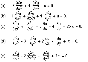  (a)   3 F([[partialdiff]]<sup>2</sup>u,[[partialdiff]]x<sup>2</sup>)  + 4F([[partialdiff]]<sup>2</sup>u,[[partialdiff]]y<sup>2</sup>)  - u = 0.(b)	4 F([[partialdiff]]<sup>2</sup>u,[[partialdiff]]x<sup>2</sup>)  +F([[partialdiff]]<sup>2</sup>u,[[partialdiff]]x[[partialdiff]]y) + 4F([[partialdiff]]<sup>2</sup>u,[[partialdiff]]y<sup>2</sup>)  + u = 0.(c)	 F([[partialdiff]]<sup>2</sup>u,[[partialdiff]]x<sup>2</sup>)  +F([[partialdiff]]<sup>2</sup>u,[[partialdiff]]y<sup>2</sup>)  + 3F([[partialdiff]]u,[[partialdiff]]x)  - 4  F([[partialdiff]]u,[[partialdiff]]y)+ 25 u = 0.(d)	 F([[partialdiff]]<sup>2</sup>u,[[partialdiff]]x<sup>2</sup>)  - 3F([[partialdiff]]<sup>2</sup>u,[[partialdiff]]y<sup>2</sup>)  + 2F([[partialdiff]]u,[[partialdiff]]x)  -   F([[partialdiff]]u,[[partialdiff]]y)+  u = 0.(e)	 F([[partialdiff]]<sup>2</sup>u,[[partialdiff]]x<sup>2</sup>)  - 2F([[partialdiff]]<sup>2</sup>u,[[partialdiff]]x[[partialdiff]]y)  +F([[partialdiff]]<sup>2</sup>u,[[partialdiff]]y<sup>2</sup>)  + 3 u = 0.