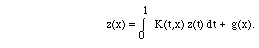 z(x)=int(0,1,K(t,x) z(t) dt) + g(t)