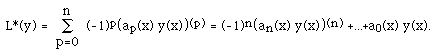 L*(y) =  ISU(p=0,n, ) (-1)<sup>p</sup>(ap(x) y(x))<sup>(p)</sup> =(-1)<sup>n</sup>(an(x) y(x))<sup>(n)</sup> +...+a0(x) y(x).