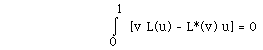 I(0,1, ) [v L(u) - L*(v) u] = 0
