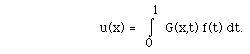 u(x) =  I(0,1, ) G(x,t) f(t) dt.