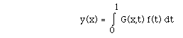 y(x) = I(0,1, )G(x,t) f(t) dt