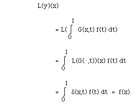 L(y)(x)= L(I(0,1, ) G(x,t) f(t) dt)=...= I(0,1, ) d(x,t) f(t) dt  =  f(x).