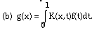 (b)  g(x) = I(0,1, K(x,t)f(t)dt).