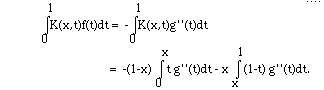  I(0,1,K(x,t)f(t)dt) =  -I(0,1,K(x,t)g''(t)dt) =  -(1-x) I(0,x, t g''(t)dt) - x I(x,1, (1-t) g''(t)dt)