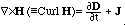 Curl H = partial D / partial t + J