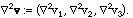 (- Grad^2 v_1, - Grad^2 v_2, - Grad^2 v_3)